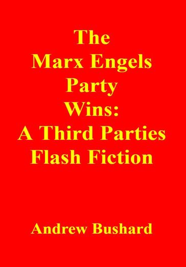 The Marx Engels Party Wins - Andrew Bushard
