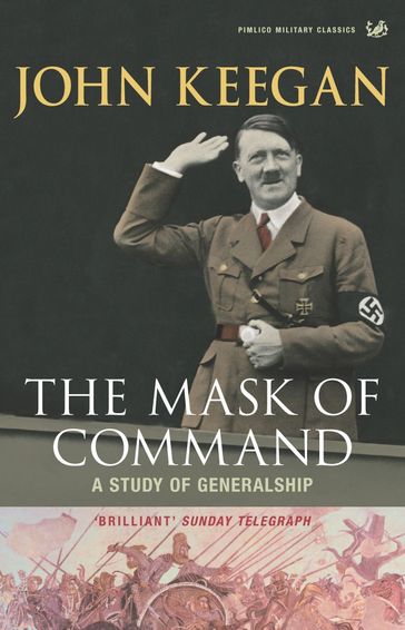 The Mask Of Command - John Keegan