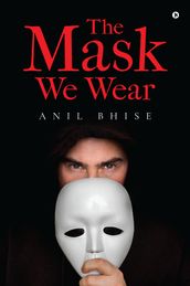 The Mask We Wear