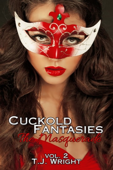 The Masquerade (Cuckold Fantasies Vol. 2) - T.J. Wright