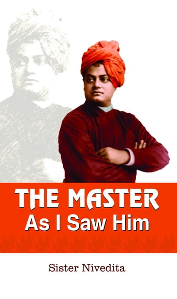 The Master As I Saw Him - Sister Nivedita