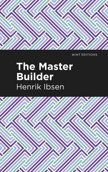 The Master Builder - Henrik Ibsen - Mint Editions