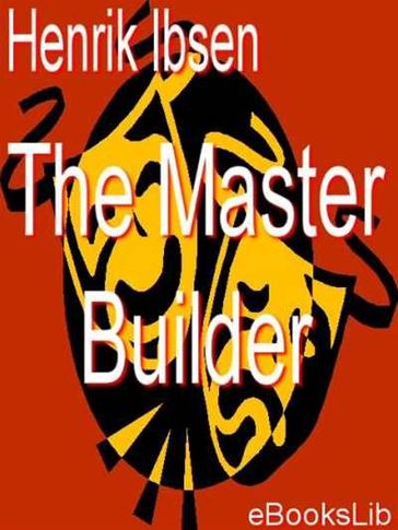 The Master Builder - Henryk Ibsen