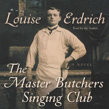 The Master Butchers Singing Club - Louise Erdrich