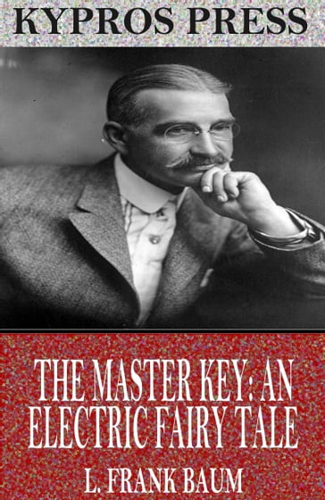 The Master Key: An Electric Fairy Tale - Lyman Frank Baum