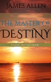 The Master of Destiny: Classic Self Help Book