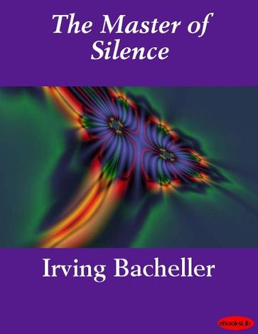 The Master of Silence - Irving Bacheller