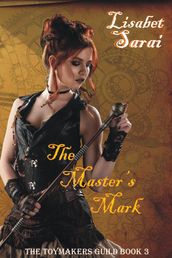 The Master s Mark: The Toymaker s Guild Book 3
