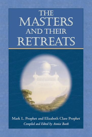 The Masters and Their Retreats - Marl L. Prophet - Elizabeth Clare Prophet