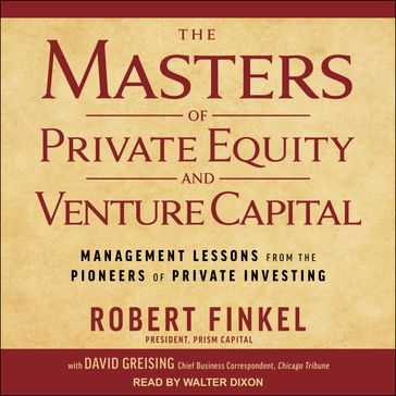 The Masters of Private Equity and Venture Capital - Robert Finkel - David Greising