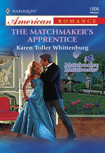 The Matchmaker's Apprentice (Mills & Boon American Romance) - Karen Toller Whittenburg