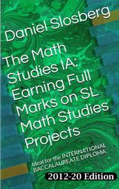 The Math Studies IA: Earning Full Marks on SL Math Studies Projects