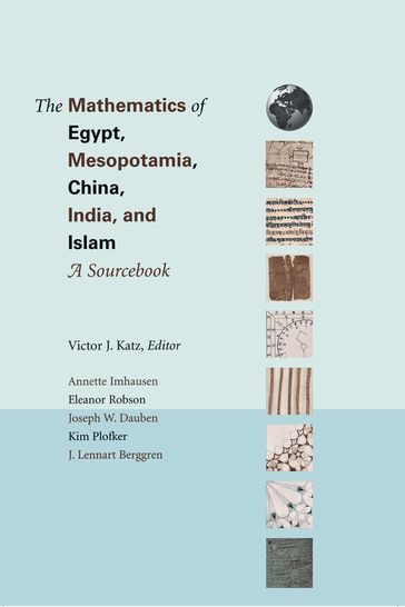 The Mathematics of Egypt, Mesopotamia, China, India, and Islam - Annette Imhausen - Eleanor Robson - J. Lennart Berggren - Joseph Warren Dauben - Kim Plofker