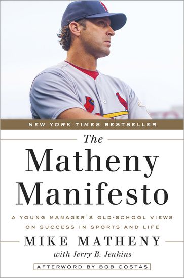 The Matheny Manifesto - Bob Costas - Jerry B. Jenkins - Mike Matheny
