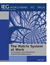 The Matrix System at Work: An Evaluation of the World Bank s Organizational Effectiveness