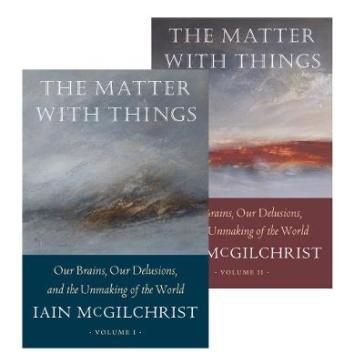 The Matter With Things - Iain McGilchrist