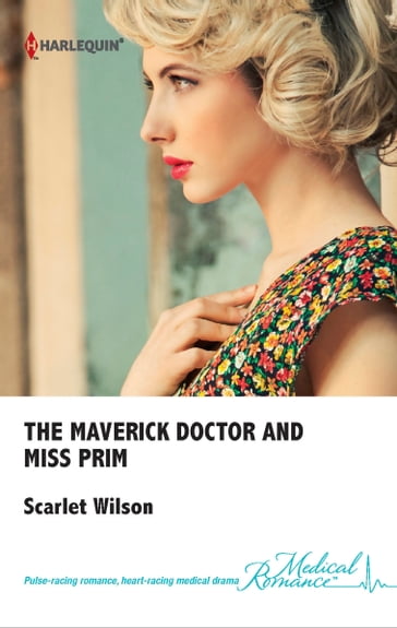 The Maverick Doctor and Miss Prim - Scarlet Wilson