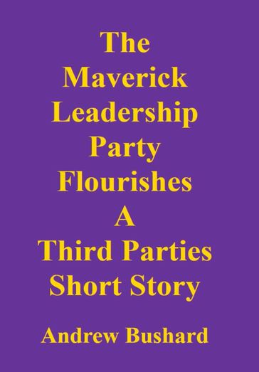 The Maverick Leadership Party Flourishes - Andrew Bushard