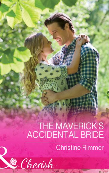 The Maverick's Accidental Bride (Mills & Boon Cherish) (Montana Mavericks: What Happened at the Weddi, Book 1) - Christine Rimmer