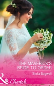 The Maverick s Bride-To-Order (Montana Mavericks: The Great Family Roundup, Book 3) (Mills & Boon Cherish)