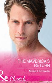 The Maverick s Return (Montana Mavericks: The Great Family Roundup, Book 4) (Mills & Boon Cherish)