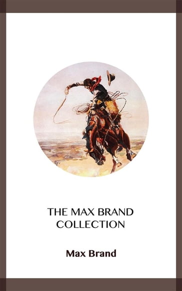 The Max Brand Collection - Max Brand