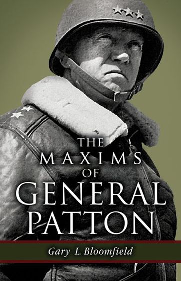 The Maxims of General Patton - Gary L. Bloomfield