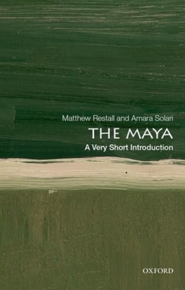 The Maya: A Very Short Introduction - Matthew Restall - Amara Solari