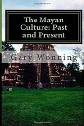The Mayan Culture: Past And Present