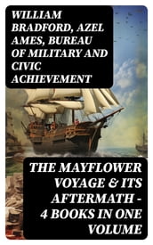 The Mayflower Voyage & Its Aftermath 4 Books in One Volume