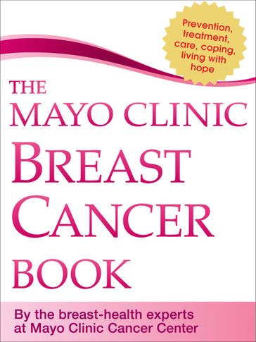 The Mayo Clinic Breast Cancer Book - Mayo Clinic Cancer Center