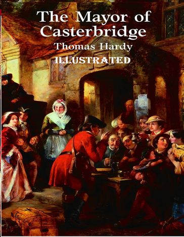 The Mayor of Casterbridge Illustrated - Hardy Thomas