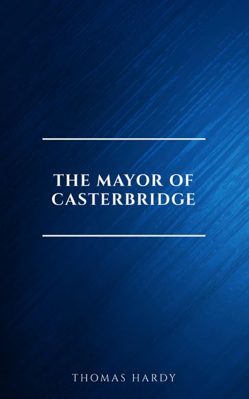 The Mayor of Casterbridge - Hardy Thomas