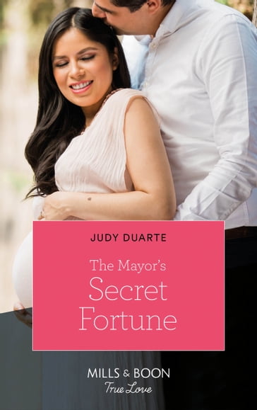 The Mayor's Secret Fortune (Mills & Boon True Love) (The Fortunes of Texas: Rambling Rose, Book 3) - Judy Duarte