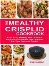 The Mealthy CrispLid Cookbook