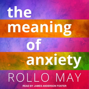 The Meaning of Anxiety - Rollo May