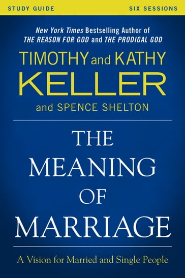 The Meaning of Marriage Study Guide - Timothy Keller - Kathy Keller