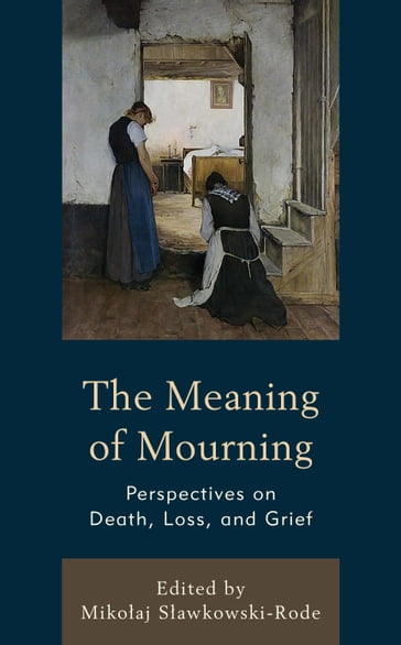 The Meaning of Mourning - Lesley Chamberlain - Douglas Davies - Matthew Dougherty - Cathy Mason - Anthony O