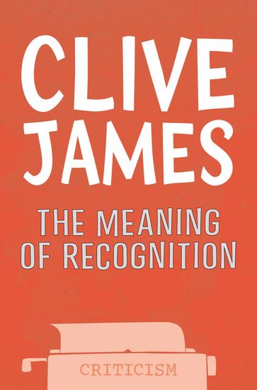 The Meaning of Recognition - Clive James
