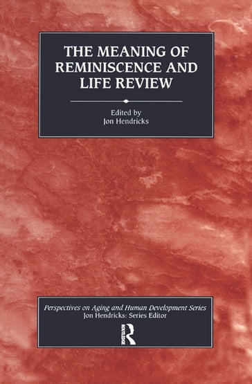 The Meaning of Reminiscence and Life Review - Jon Hendricks