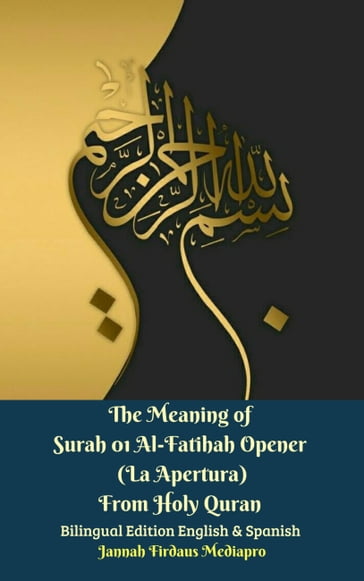 The Meaning of Surah 01 Al-Fatihah Opener (La Apertura) From Holy Quran Bilingual Edition English & Spanish - Jannah Firdaus MediaPro
