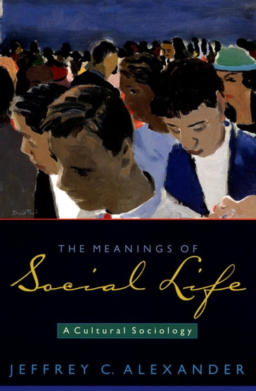 The Meanings of Social Life - Jeffrey C. Alexander