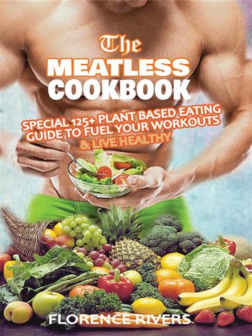 The Meatless Cookbook - Florence Rivers