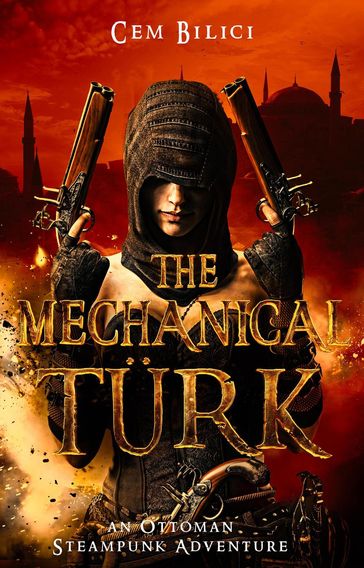 The Mechanical Turk: an Ottoman Steampunk Adventure - Cem Bilici