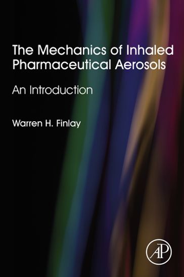 The Mechanics of Inhaled Pharmaceutical Aerosols - Warren H. Finlay