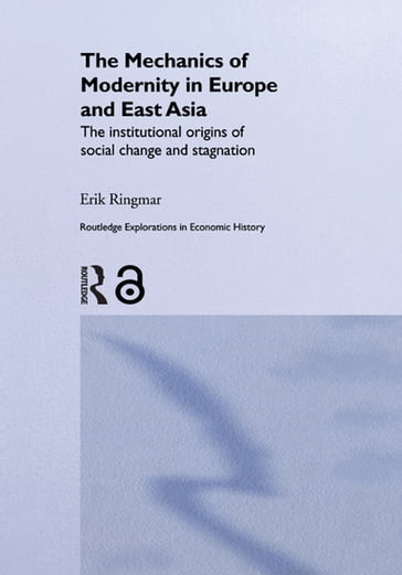 The Mechanics of Modernity in Europe and East Asia - Erik Ringmar
