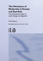 The Mechanics of Modernity in Europe and East Asia