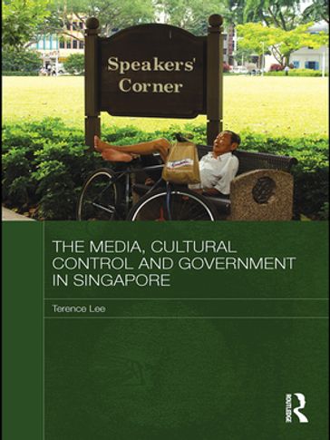 The Media, Cultural Control and Government in Singapore - Terence Lee