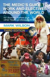 The Medic s Guide to Work and Electives Around the World 3E