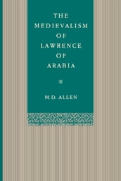 The Medievalism of Lawrence of Arabia